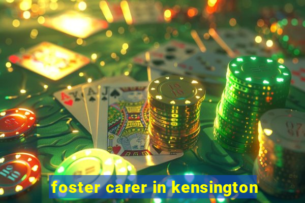 foster carer in kensington